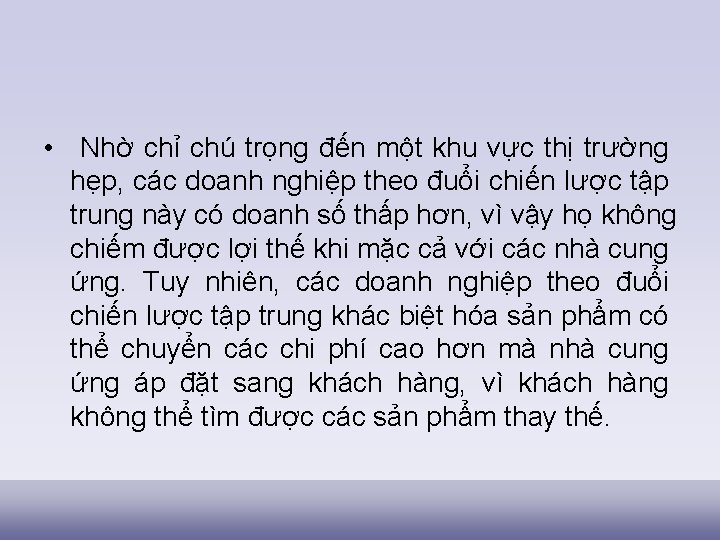  • Nhờ chỉ chú trọng đến một khu vực thị trường hẹp, các