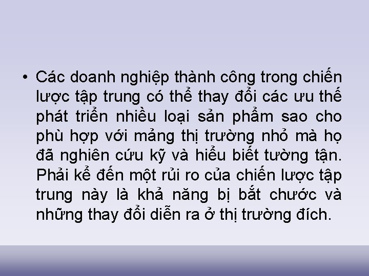  • Các doanh nghiệp thành công trong chiến lược tập trung có thể