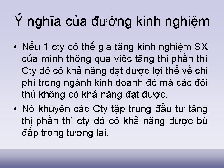 Ý nghĩa của đường kinh nghiệm • Nếu 1 cty có thể gia tăng