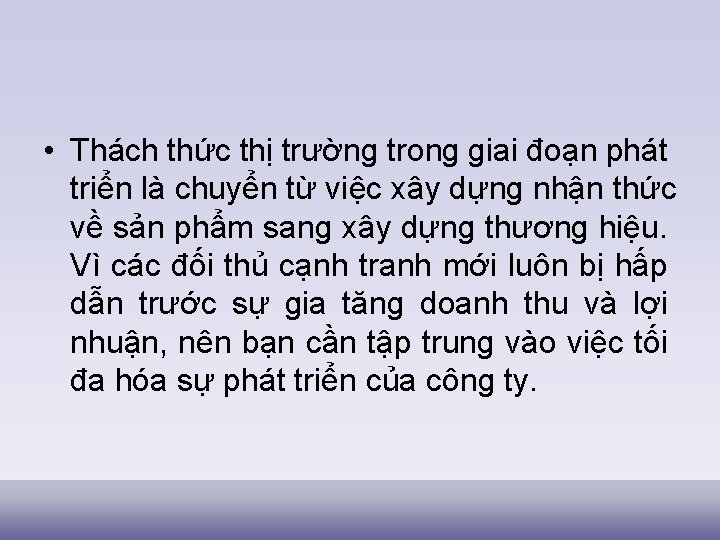  • Thách thức thị trường trong giai đoạn phát triển là chuyển từ