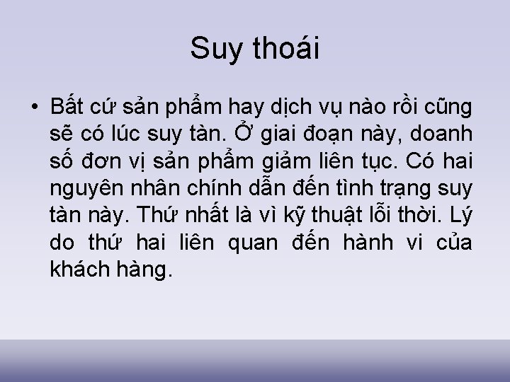 Suy thoái • Bất cứ sản phẩm hay dịch vụ nào rồi cũng sẽ