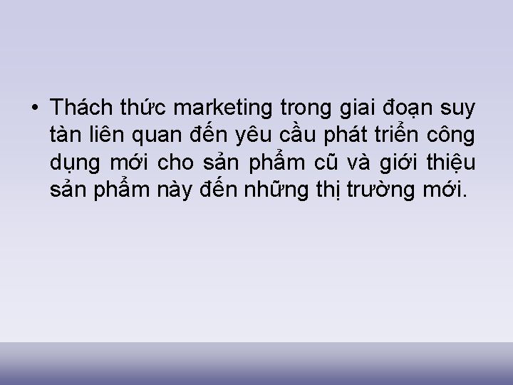  • Thách thức marketing trong giai đoạn suy tàn liên quan đến yêu