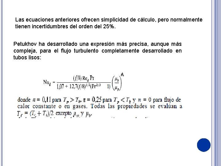 Las ecuaciones anteriores ofrecen simplicidad de cálculo, pero normalmente tienen incertidumbres del orden del