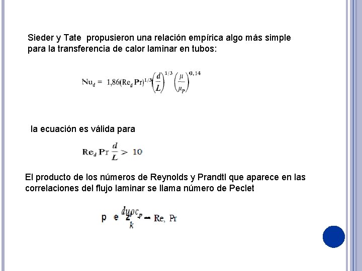 Sieder y Tate propusieron una relación empírica algo más simple para la transferencia de