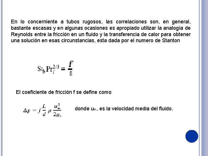 En lo concerniente a tubos rugosos, las correlaciones son, en general, bastante escasas y