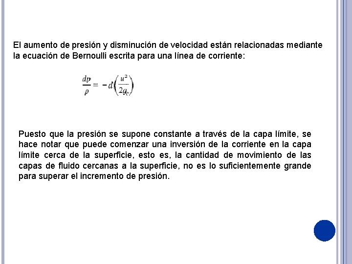 El aumento de presión y disminución de velocidad están relacionadas mediante la ecuación de