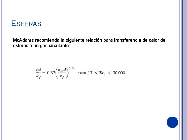 ESFERAS Mc. Adams recomienda la siguiente relación para transferencia de calor de esferas a