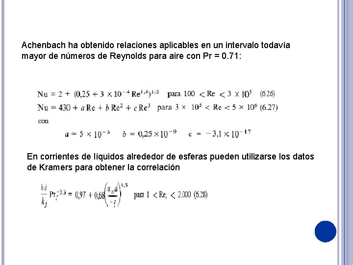 Achenbach ha obtenido relaciones aplicables en un intervalo todavía mayor de números de Reynolds