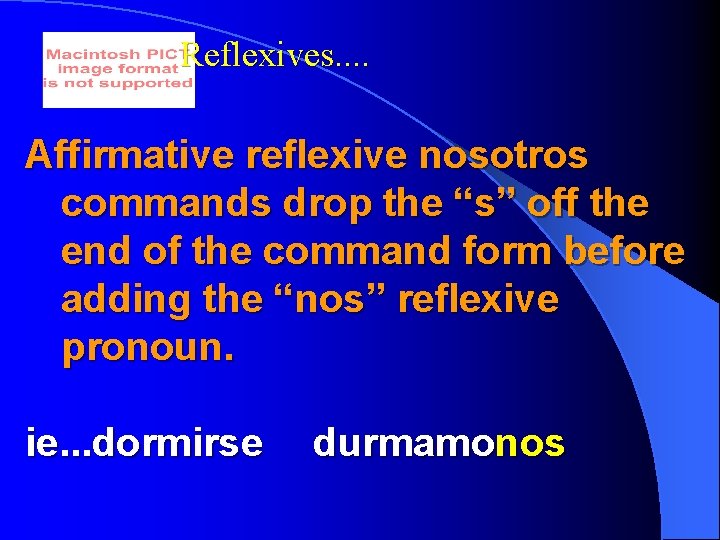 Reflexives. . Affirmative reflexive nosotros commands drop the “s” off the end of the