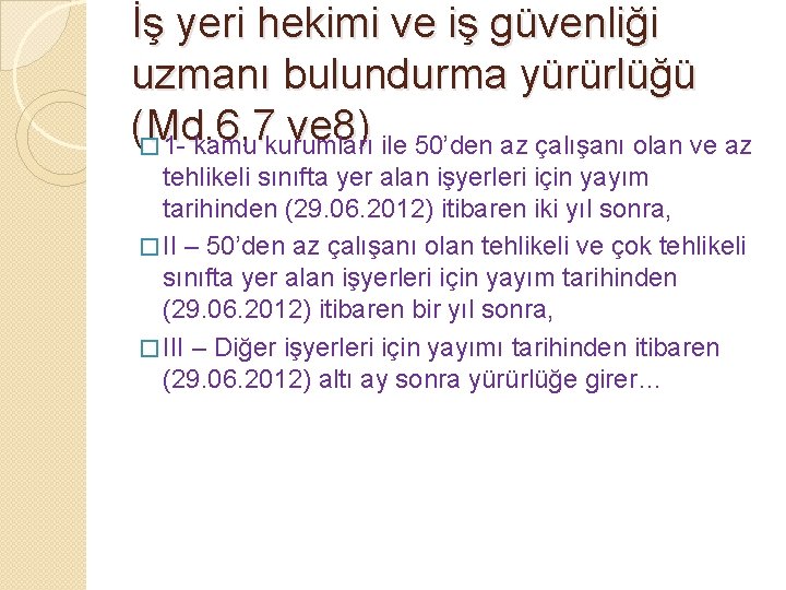 İş yeri hekimi ve iş güvenliği uzmanı bulundurma yürürlüğü (Md. 6, 7 ve 8)