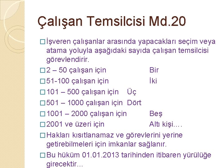 Çalışan Temsilcisi Md. 20 � İşveren çalışanlar arasında yapacakları seçim veya atama yoluyla aşağıdaki