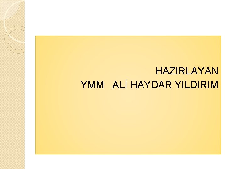 HAZIRLAYAN YMM ALİ HAYDAR YILDIRIM 