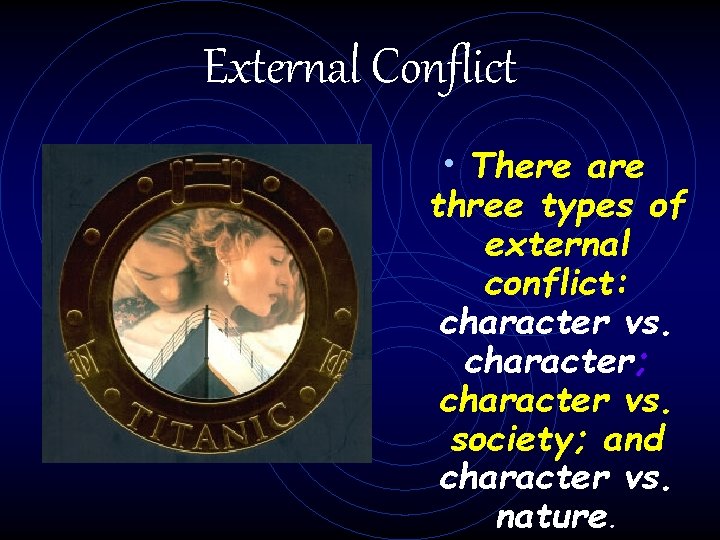 External Conflict • There are three types of external conflict: character vs. character; character