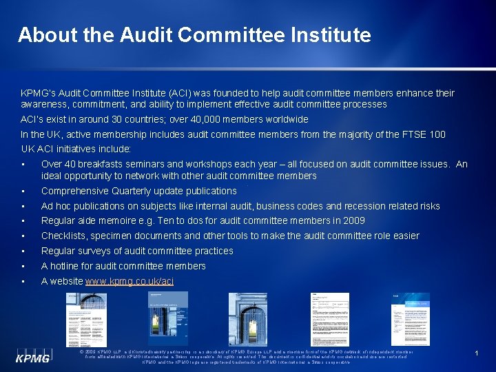 About the Audit Committee Institute KPMG’s Audit Committee Institute (ACI) was founded to help