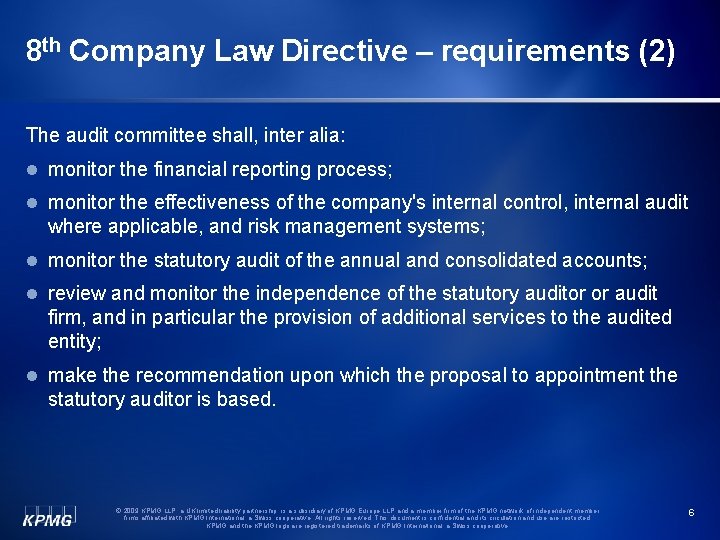 8 th Company Law Directive – requirements (2) The audit committee shall, inter alia: