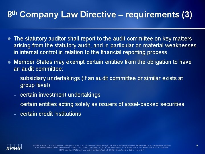 8 th Company Law Directive – requirements (3) l The statutory auditor shall report