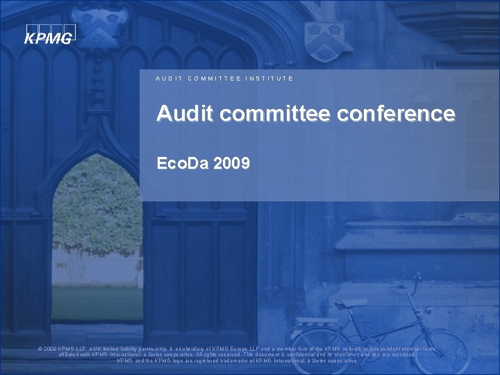 AUDIT COMMITTEE INSTITUTE Audit committee conference Eco. Da 2009 © 2009 KPMG LLP, a