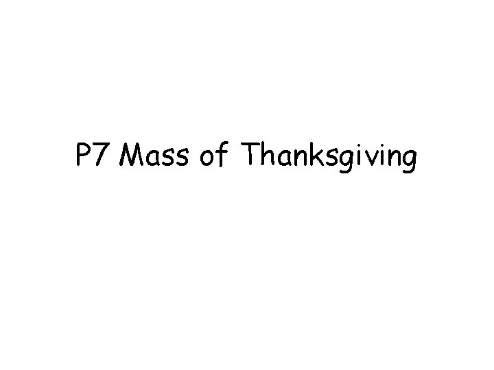 P 7 Mass of Thanksgiving 