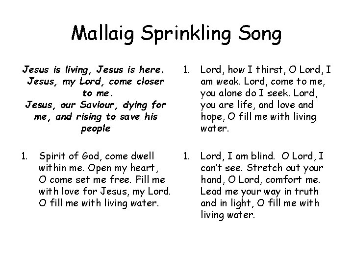 Mallaig Sprinkling Song Jesus is living, Jesus is here. Jesus, my Lord, come closer