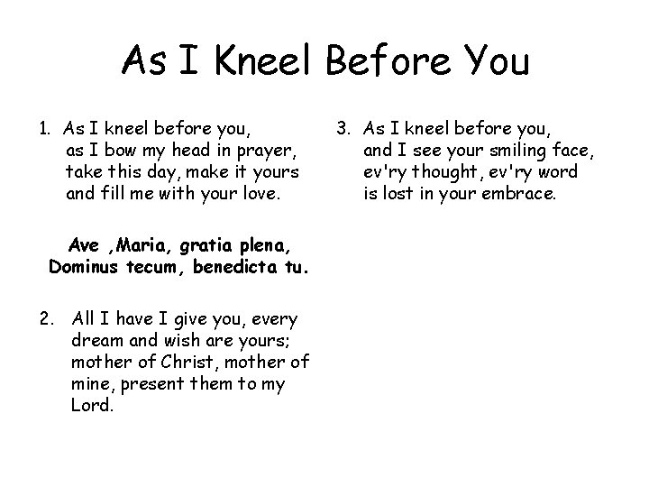 As I Kneel Before You 1. As I kneel before you, as I bow