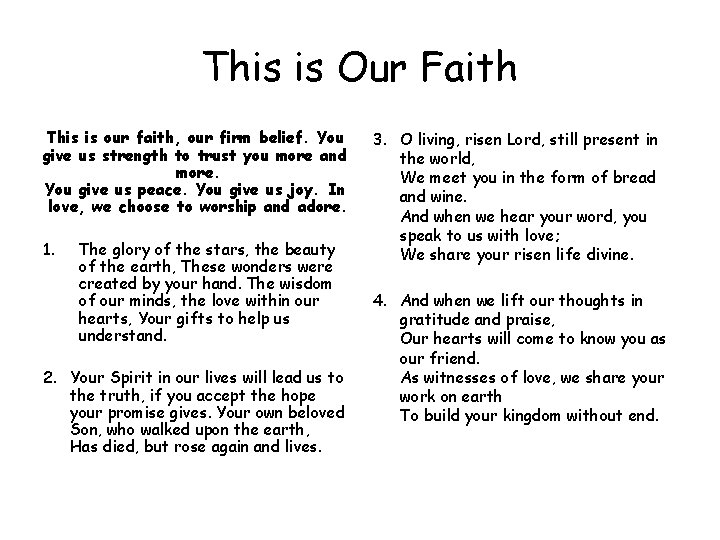 This is Our Faith This is our faith, our firm belief. You give us