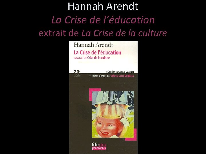 Hannah Arendt La Crise de l’éducation extrait de La Crise de la culture 