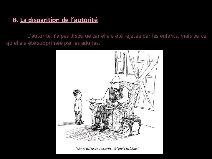 B. La disparition de l’autorité L’autorité n’a pas disparue car elle a été rejetée