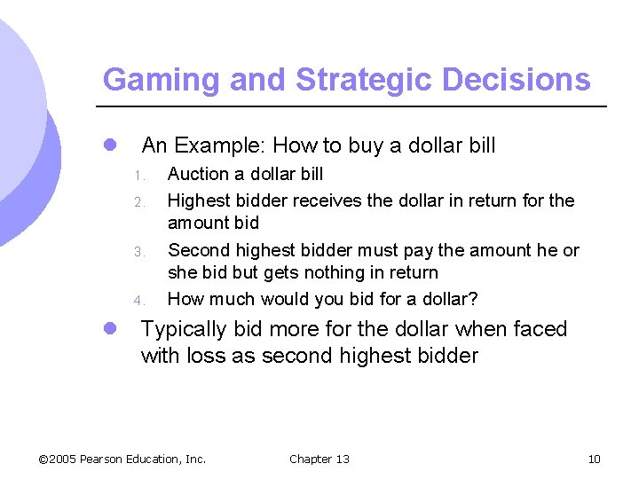 Gaming and Strategic Decisions l An Example: How to buy a dollar bill 1.