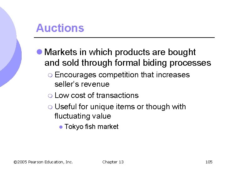 Auctions l Markets in which products are bought and sold through formal biding processes