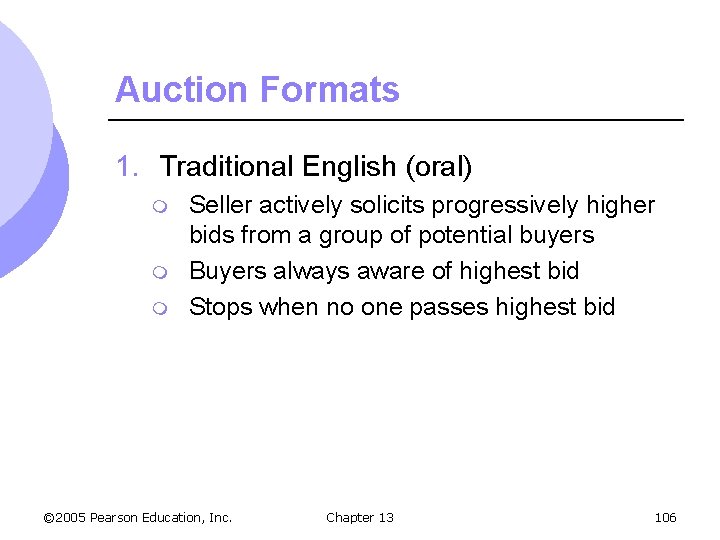 Auction Formats 1. Traditional English (oral) m m m Seller actively solicits progressively higher