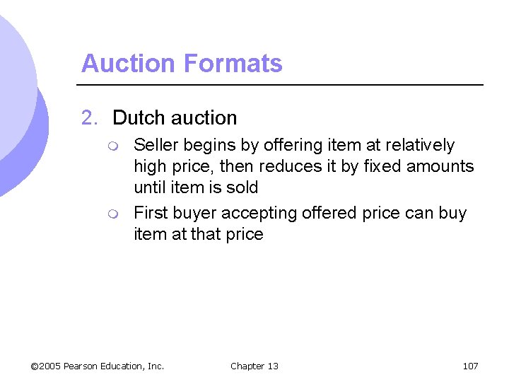 Auction Formats 2. Dutch auction m m Seller begins by offering item at relatively