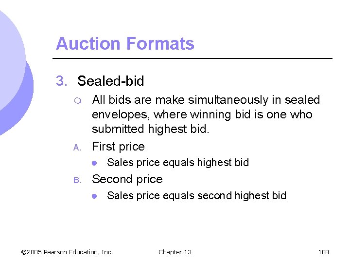 Auction Formats 3. Sealed-bid m A. All bids are make simultaneously in sealed envelopes,