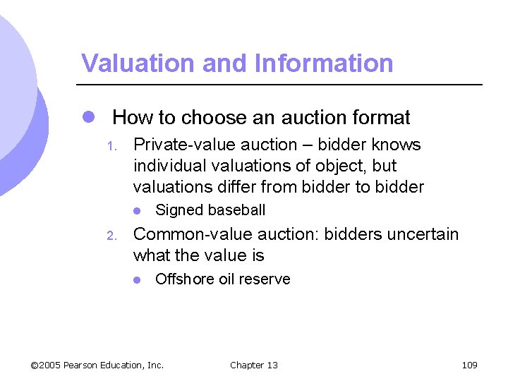 Valuation and Information l How to choose an auction format 1. Private-value auction –