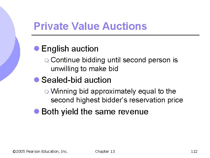 Private Value Auctions l English auction m Continue bidding until second person is unwilling