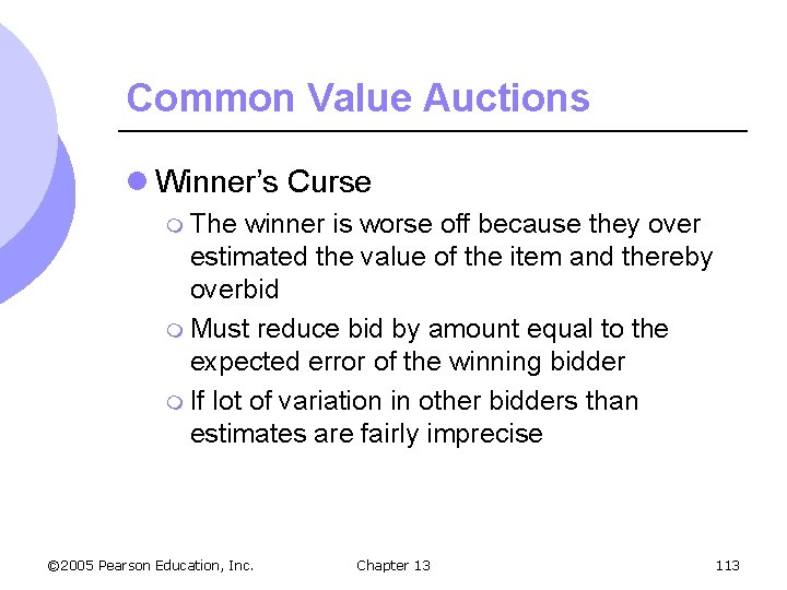 Common Value Auctions l Winner’s Curse m The winner is worse off because they