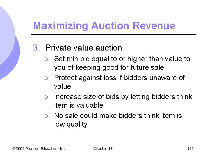 Maximizing Auction Revenue 3. Private value auction m m Set min bid equal to