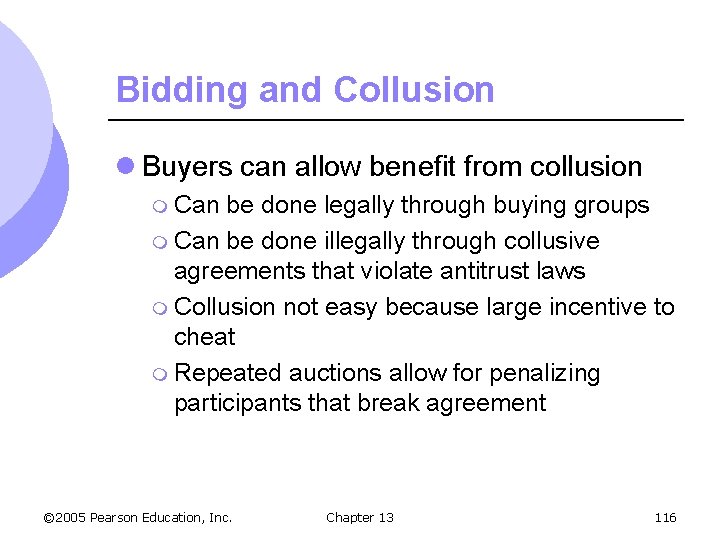 Bidding and Collusion l Buyers can allow benefit from collusion m Can be done