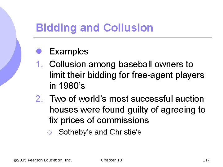 Bidding and Collusion l Examples 1. Collusion among baseball owners to limit their bidding