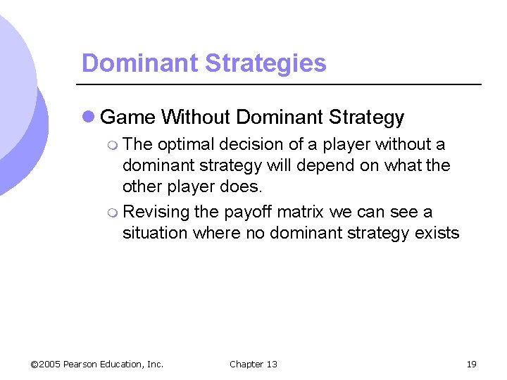 Dominant Strategies l Game Without Dominant Strategy m The optimal decision of a player