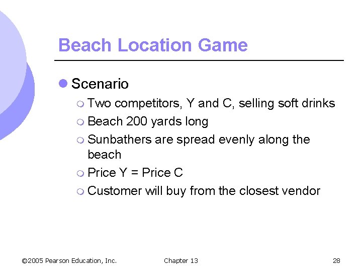 Beach Location Game l Scenario m Two competitors, Y and C, selling soft drinks