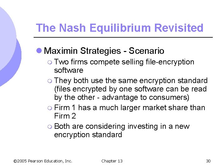 The Nash Equilibrium Revisited l Maximin Strategies - Scenario m Two firms compete selling