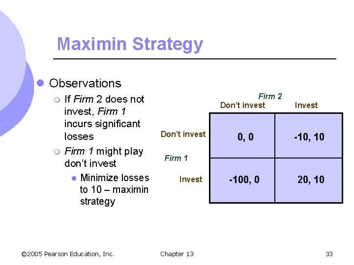 Maximin Strategy l Observations m m If Firm 2 does not invest, Firm 1