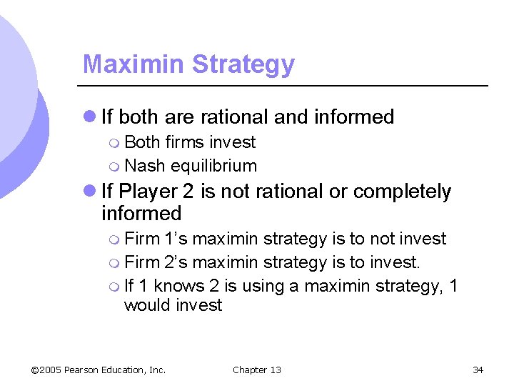 Maximin Strategy l If both are rational and informed m Both firms invest m