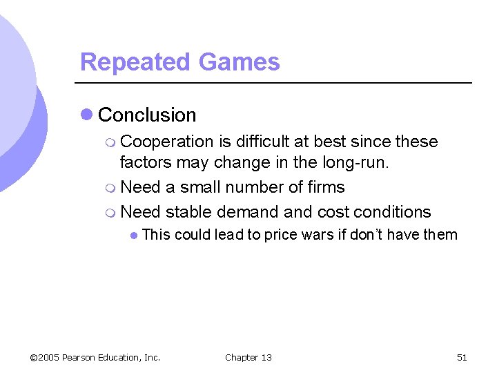 Repeated Games l Conclusion m Cooperation is difficult at best since these factors may