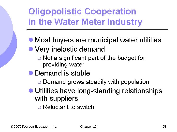 Oligopolistic Cooperation in the Water Meter Industry l Most buyers are municipal water utilities