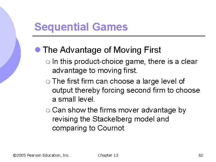 Sequential Games l The Advantage of Moving First m In this product-choice game, there