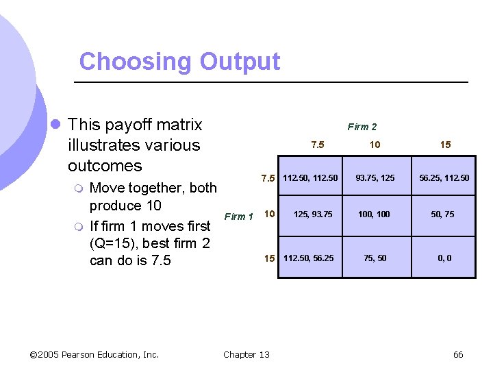 Choosing Output l This payoff matrix illustrates various outcomes m m Move together, both