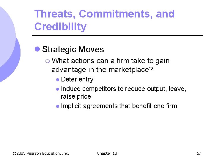 Threats, Commitments, and Credibility l Strategic Moves m What actions can a firm take