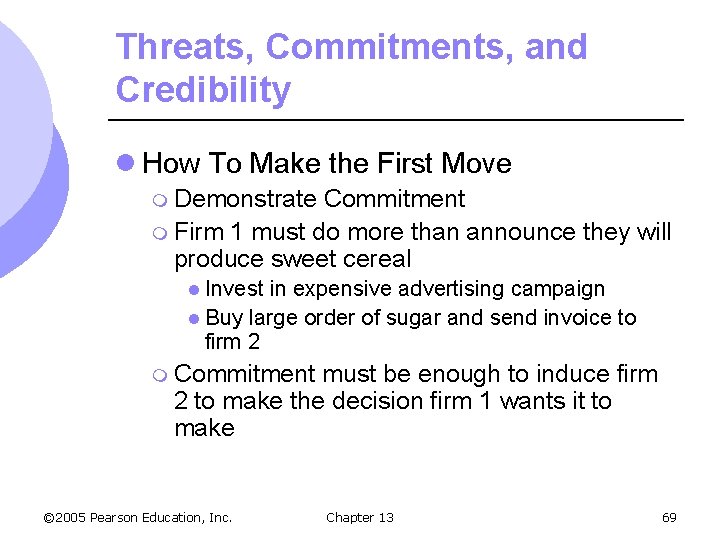 Threats, Commitments, and Credibility l How To Make the First Move m Demonstrate Commitment