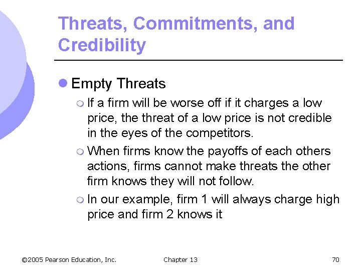 Threats, Commitments, and Credibility l Empty Threats m If a firm will be worse